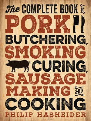 cover image of The Complete Book of Pork Butchering, Smoking, Curing, Sausage Making, and Cooking